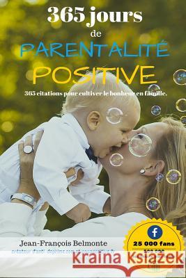 365 jours de parentalité positive Belmonte, Jean-Francois 9781519766243 Createspace Independent Publishing Platform - książka