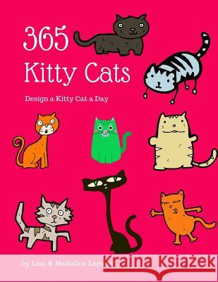 365 Kitty Cats Design a Kitty Cat a Day Madeline Larson Lisa Larson 9781976404344 Createspace Independent Publishing Platform - książka