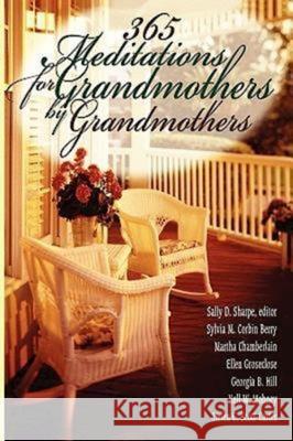 365 Meditations for Grandmothers by Grandmothers Sally D. Sharpe Martha Chamberlain Georgia B. Hill 9780687333530 Dimensions for Living - książka