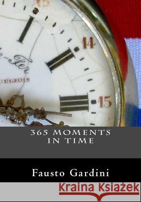 365 Moments in Time Fausto Gardini 9781484947456 Createspace - książka