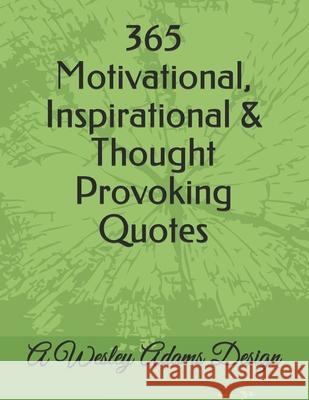 365 Motivational, Inspirational & Thought Provoking Quotes: A Wesley Adams Design Adams, Wesley 9798454975463 Independently published - książka