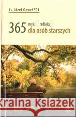 365 myśli i refleksji dla osób starszych Józef Gaweł SCJ 9788365829665 SPES - książka