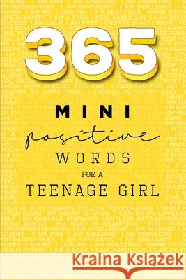 365 Positive Words for a Teenage Girl Mini Edition: Yellow Valastro, Rebecca Dorothy 9780995425347 Upl - książka
