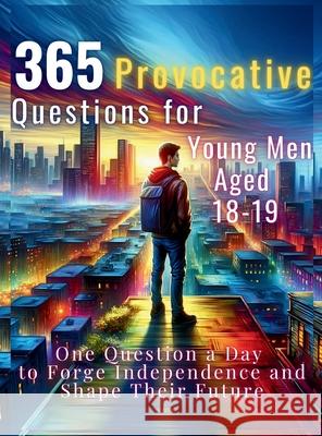 365 Provocative Questions for Young Men Aged 18-19: One Question a Day to Forge Independence and Shape Their Future Vasquez                                  Devon Abbruzzese Aria Capri Publishing 9781998402489 Aria Capri International Inc. - książka