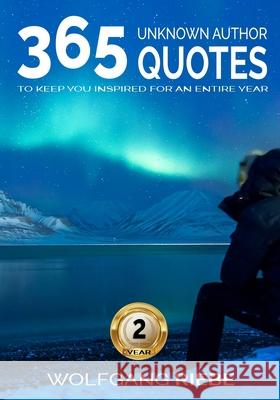 365 Quotes To Keep You Inspired For An Entire Year Wolfgang Riebe 9781545269541 Createspace Independent Publishing Platform - książka