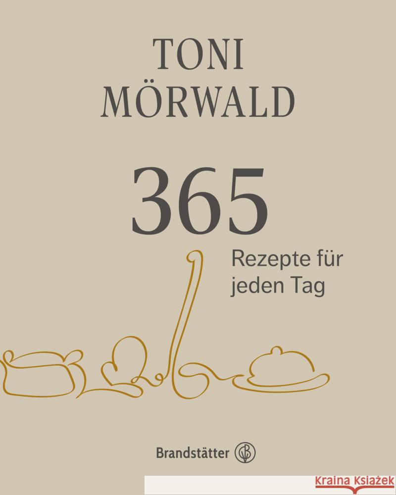 365 Rezepte für jeden Tag Mörwald, Toni 9783710606328 Brandstätter - książka