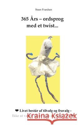 365 ?rs - ordsprog med et twist... Steen Frandsen 9788771700923 Bod - Books on Demand - książka