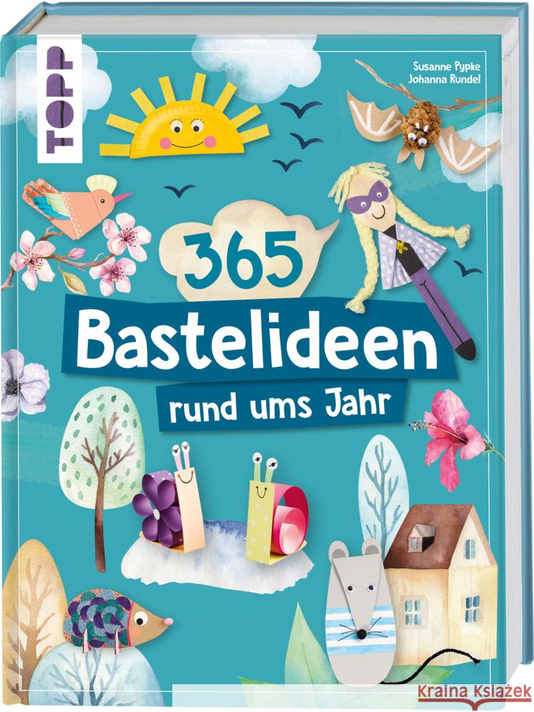 365 Rund-ums-Jahr-Bastelideen Pypke, Susanne, Rundel, Johanna 9783735890252 Frech - książka