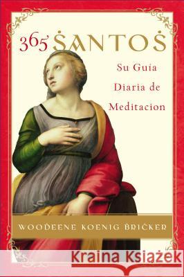 365 Santos: Su Guia Diaria de Meditacion Woodeene Koenig-Bricker Manuel Algora 9780061189562 Rayo - książka