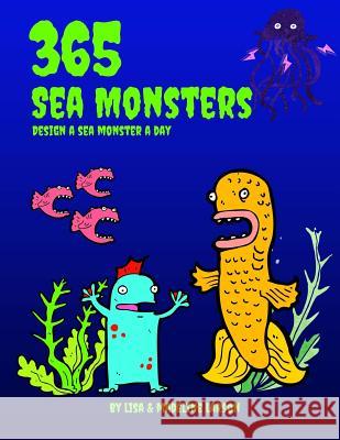 365 Sea Monsters: Design a Sea Monster a Day Madeline Larson Lisa Larson 9781976302756 Createspace Independent Publishing Platform - książka