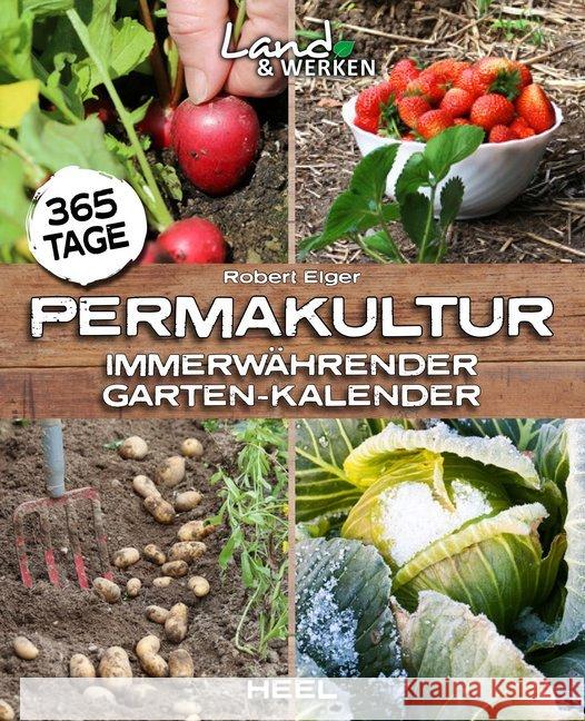 365 Tage Permakultur : Immerwährender Garten-Kalender Elger, Robert 9783958439504 Heel Verlag - książka