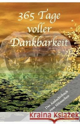 365 Tage voller Dankbarkeit - Das Andachtsbuch zum Mitmachen Melanie Stadelbauer 9783749769636 Tredition Gmbh - książka