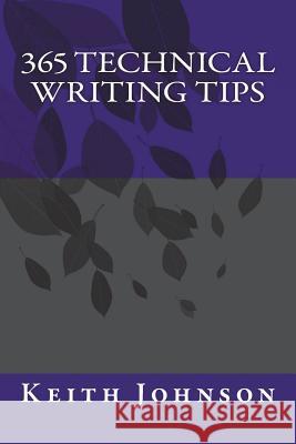 365 Technical Writing Tips Keith Johnson 9781721036196 Createspace Independent Publishing Platform - książka