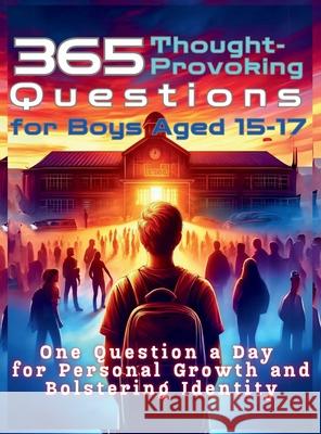 365 Thought-Provoking Questions for Boys Aged 15-17: One Question a Day for Personal Growth and Bolstering Identity Mauricio Vasquez Devon Abbruzzese Aria Capri Publishing 9781998402427 Aria Capri International Inc. - książka