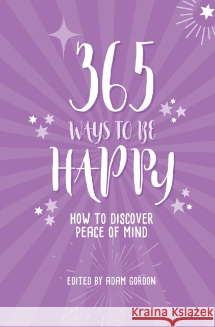 365 Ways to Be Happy: How to Discover Peace of Mind Adam Gordon 9781786783158 Watkins Media Limited - książka