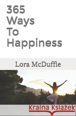 365 Ways To Happiness McDuffie, Lora 9781980330080 Independently Published - książka