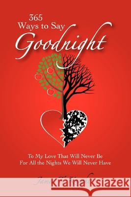 365 Ways to Say Goodnight James T. Knight 9781470026028 Createspace - książka