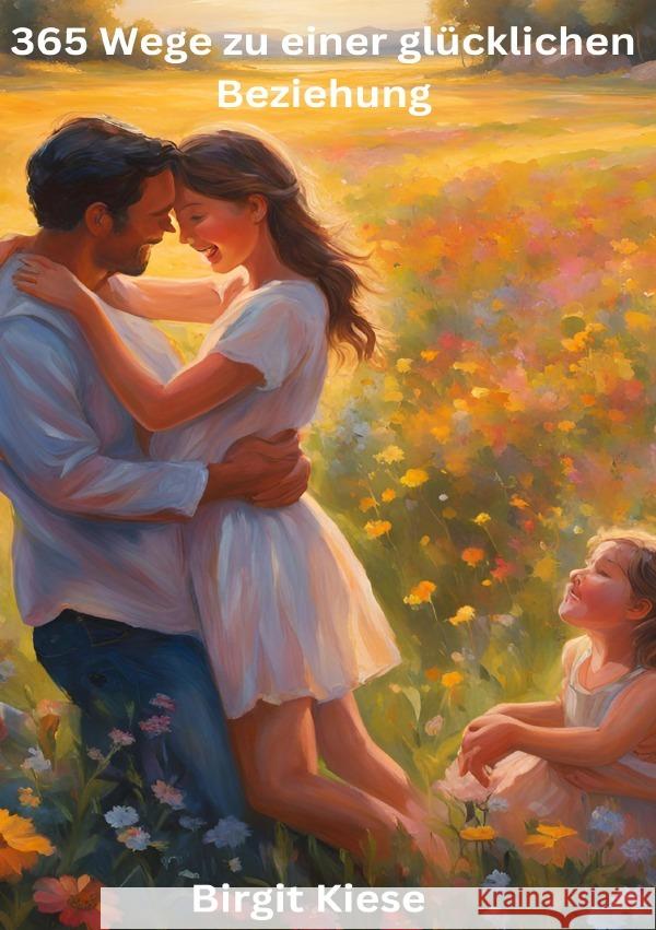 365 Wege zu einer glücklichen Beziehung Kiese, Birgit 9783819033414 epubli - książka