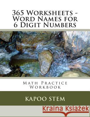 365 Worksheets - Word Names for 6 Digit Numbers: Math Practice Workbook Kapoo Stem 9781512120905 Createspace - książka