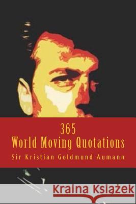 365 World Moving Quotations Sir Kristian Goldmund Aumann 9781502732521 Createspace - książka