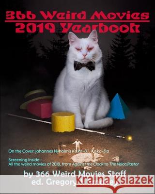 366 Weird Movies 2019 Yearbook Gregory J. Smalley Ryan Aarset Giles Edwards 9781671121225 Independently Published - książka