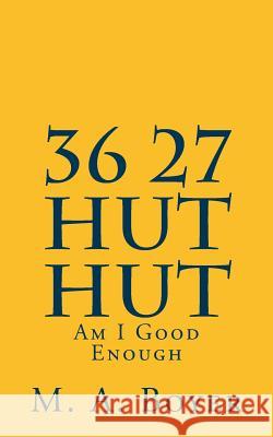36 27 Hut Hut: Am I Good Enough M. a. Boyer 9781512118117 Createspace - książka