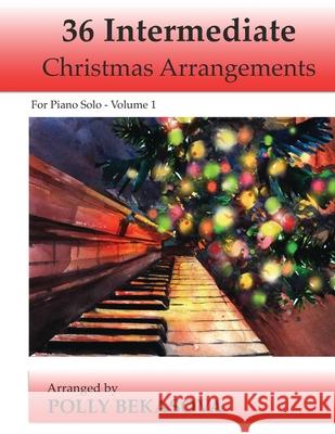 36 Intermediate Christmas Arrangements For Piano Solo Michael Kravchuk Polly Bekasova 9781081187972 Independently Published - książka