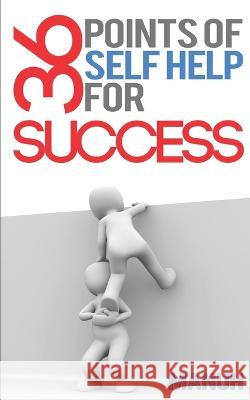 36 Points of Self Help for Success Yatendra Kumar Singh (Manuh)   9798377912354 Independently Published - książka