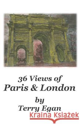 36 Views of Paris & London Terry Egan 9781517695811 Createspace - książka