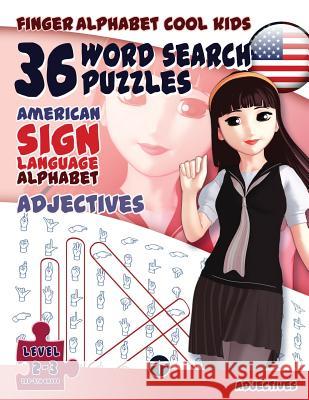 36 Word Search Puzzles with The American Sign Language Alphabet: Cool Kids Volume 01: Adjectives Fingeralphabet Org 9783864691041 LegendaryMedia - książka