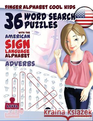 36 Word Search Puzzles with The American Sign Language Alphabet: Cool Kids Volume 03: Adverbs Fingeralphabet Org 9783864691089 LegendaryMedia - książka