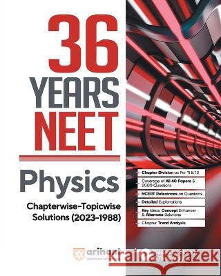 36 Years' Chapterwise Topicwise Solutions NEET Physics 1988-2023 Dharmendra Singh A K Satogiya  9789358890525 Arihant Publication India Limited - książka