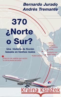 370 ¿Norte o Sur?: Una historia de ficción basada en hechos reales Tremante, Andrés 9781499121193 Createspace - książka