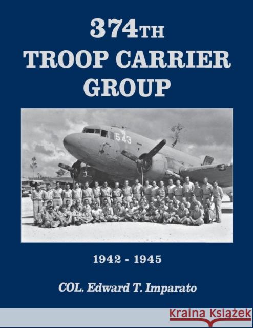 374th Troop Carrier Group: 1942-1945 Imparato, Col Edward T. 9781630269494 Turner - książka