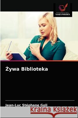 Żywa Biblioteka Jean-Luc Stéphane Goli 9786203346619 Wydawnictwo Nasza Wiedza - książka