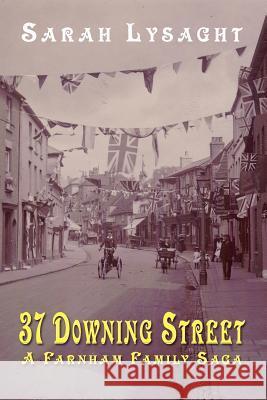 37 Downing Street - A Farnham Family Saga Sarah Lysaght 9780957185005 Elusive Spirit Publishing - książka