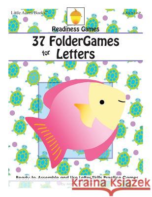 37 FolderGames for Letters: Ready-to-Assemble & Use Letter Skills Practice Games Barr, Marilynn G. 9781937257552 Little Acorn Associates, Incorporated - książka