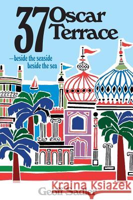 37 Oscar Terrace: -beside the seaside, beside the sea Sadler, Geoff M. 9781537375960 Createspace Independent Publishing Platform - książka