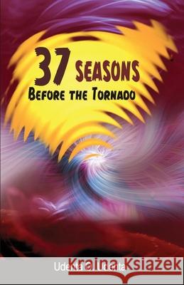 37 Seasons before the Tornado Udenta O. Udenta 9789789182213 Kraft Books - książka