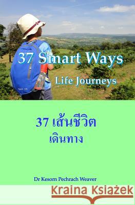 37 Smart Ways: Life Journeys Dr Kesorn Pechrach Weaver 9780993117817 Pechrach Publishing - książka