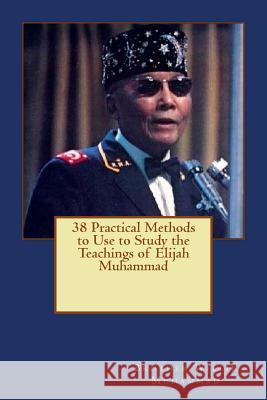 38 Practical Methods to Use to Study the Teachings of Elijah Muhammad Bro Willie Muhammad 9781511613699 Createspace - książka