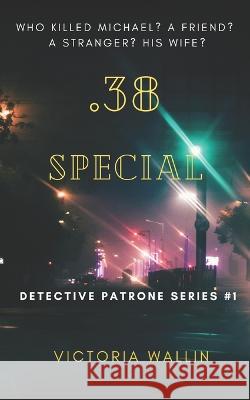 .38 Special: Detective Patrone Series Victoria Wallin   9781520896014 Independently Published - książka