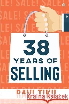 38 Years of Selling Ravi Tiku 9781638066187 Notion Press - książka