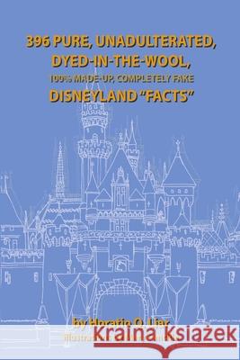 396 Pure, Unadulterated, Dyed-In-The-Wool, 100%% Made-Up, Completely Fake Disneyland 