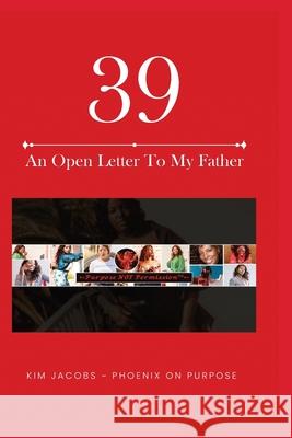 39 An Open Letter To My Father Kim Jacobs 9781736349120 Purpose Not Permission LLC - książka