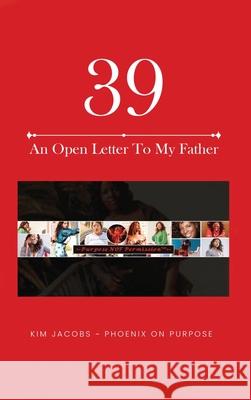 39 An Open Letter To My Father Kim Jacobs 9781736349144 Purpose Not Permission LLC - książka