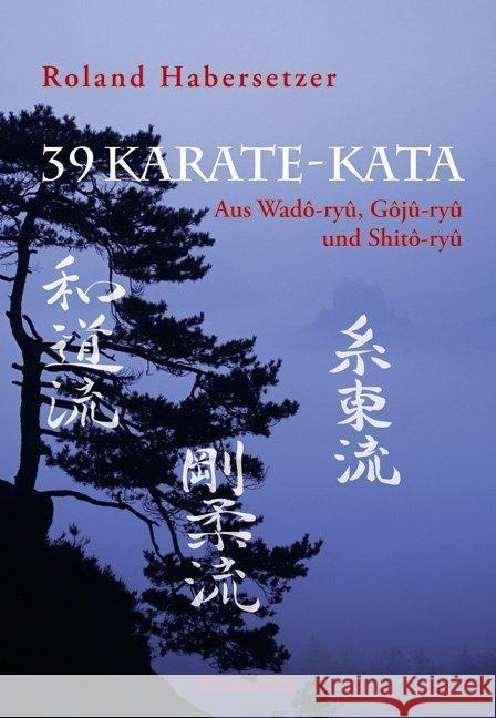 39 Karate-Kata : Aus Wado-ryu, Goju-ryu und Shito-ryu Habersetzer, Roland   9783938305157 Palisander - książka