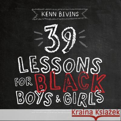39 Lessons for Black Boys & Girls Kenn Bivins 9781733374774 Invisible Ennk Press - książka