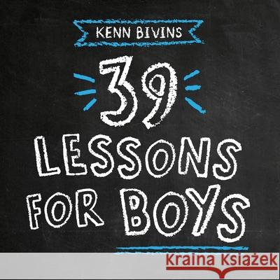 39 Lessons for Boys Kenn Bivins 9780985370763 Invisible Ennk Press - książka