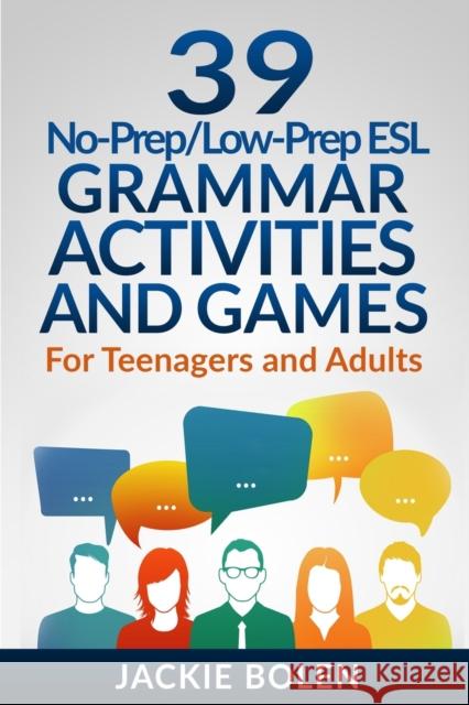 39 No-Prep/Low-Prep ESL Grammar Activities and Games: For Teenagers and Adults Jason Ryan Jackie Bolen 9781702347471 Independently Published - książka